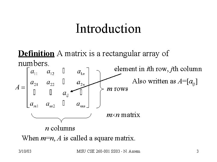 Introduction Definition A matrix is a rectangular array of numbers. element in ith row,