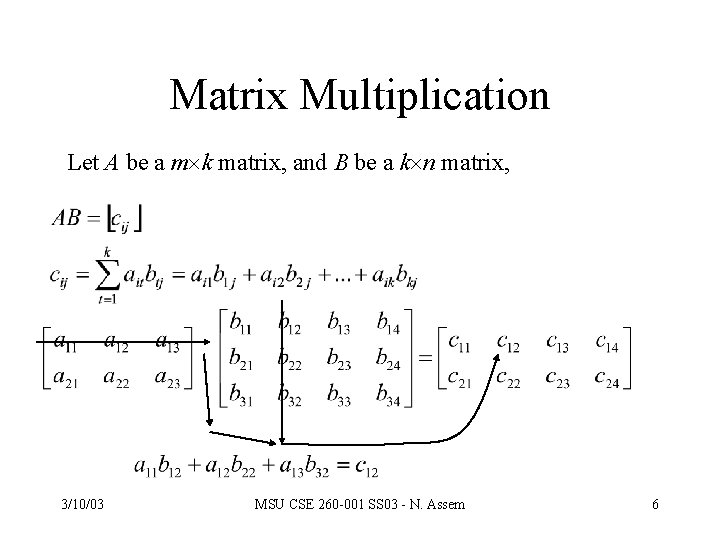 Matrix Multiplication Let A be a m k matrix, and B be a k