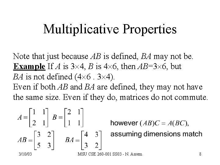 Multiplicative Properties Note that just because AB is defined, BA may not be. Example