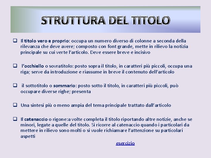 STRUTTURA DEL TITOLO q Il titolo vero e proprio: occupa un numero diverso di