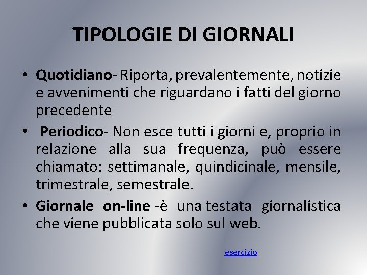 TIPOLOGIE DI GIORNALI • Quotidiano- Riporta, prevalentemente, notizie e avvenimenti che riguardano i fatti