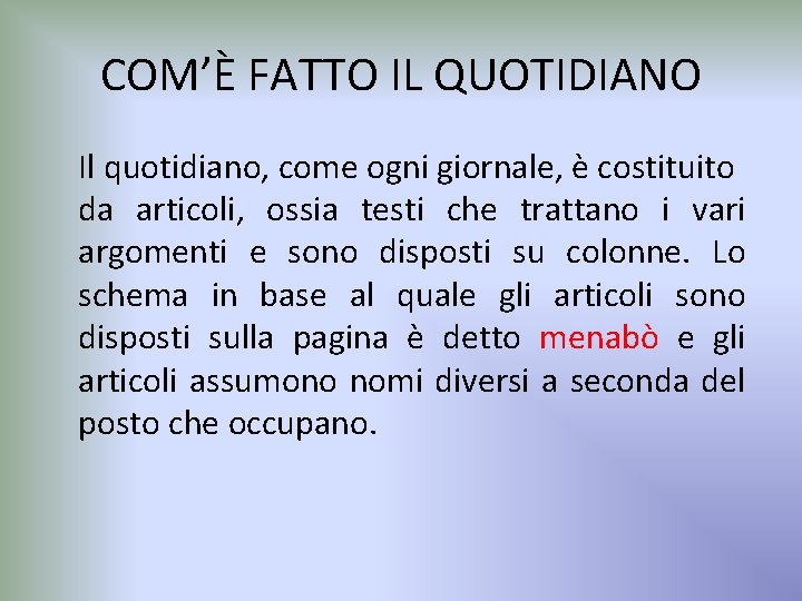 COM’È FATTO IL QUOTIDIANO Il quotidiano, come ogni giornale, è costituito da articoli, ossia