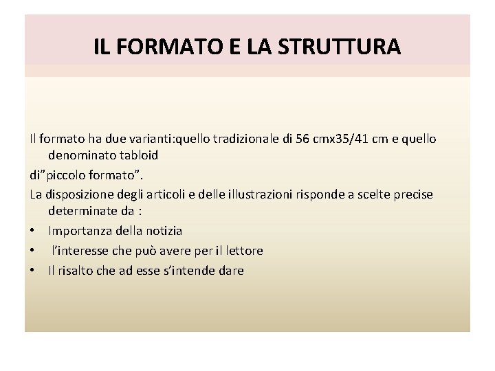 IL FORMATO E LA STRUTTURA Il formato ha due varianti: quello tradizionale di 56