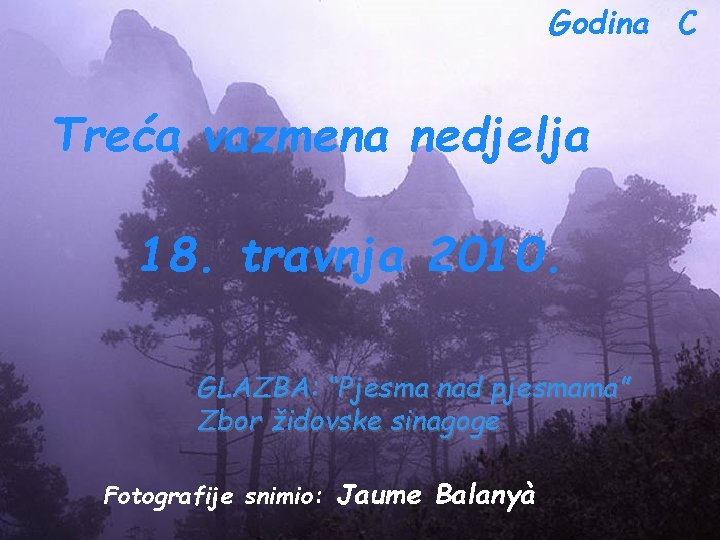 Godina C Treća vazmena nedjelja 18. travnja 2010. GLAZBA: “Pjesma nad pjesmama” Zbor židovske