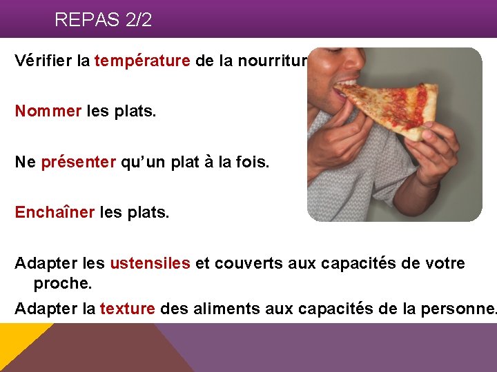 REPAS 2/2 Vérifier la température de la nourriture. Nommer les plats. Ne présenter qu’un