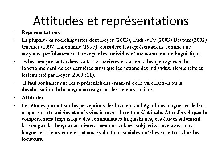  • • • Attitudes et représentations Représentations La plupart des sociolinguistes dont Boyer