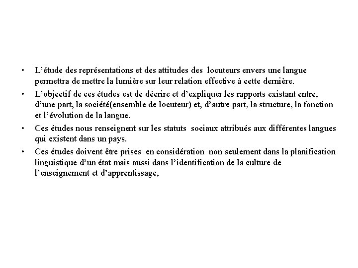  • • L’étude des représentations et des attitudes locuteurs envers une langue permettra