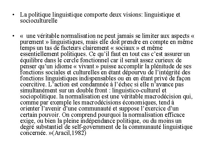  • La politique linguistique comporte deux visions: linguistique et socioculturelle • « une