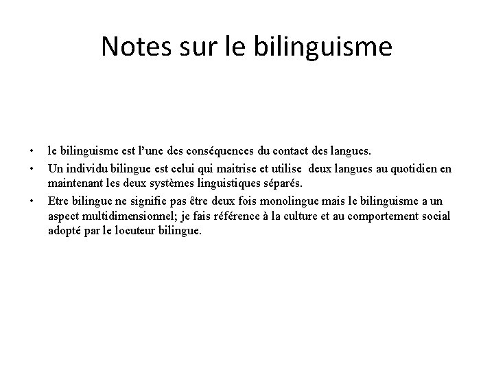 Notes sur le bilinguisme • • • le bilinguisme est l’une des conséquences du