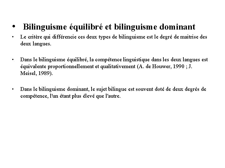  • Bilinguisme équilibré et bilinguisme dominant • Le critère qui différencie ces deux