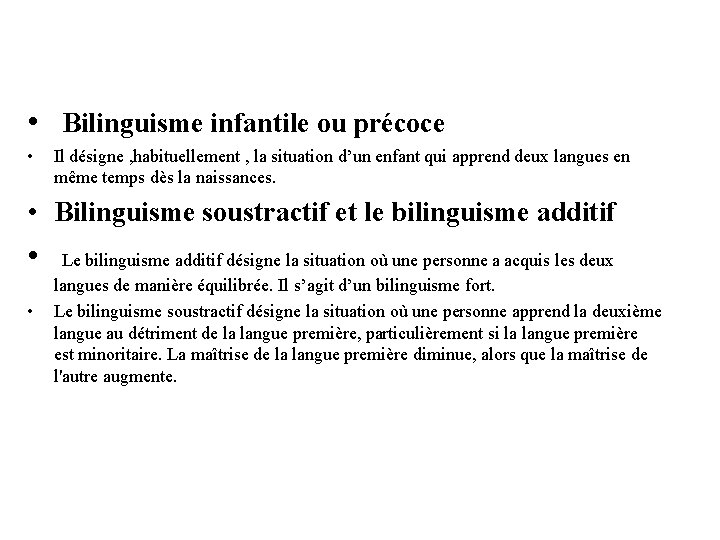  • Bilinguisme infantile ou précoce • Il désigne , habituellement , la situation