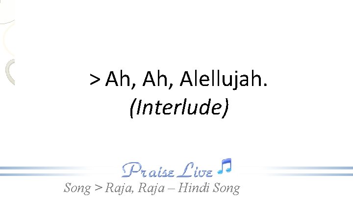 > Ah, Alellujah. (Interlude) Song > Raja, Raja – Hindi Song 