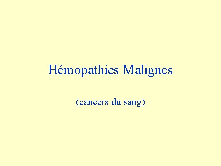 Hémopathies Malignes (cancers du sang) 