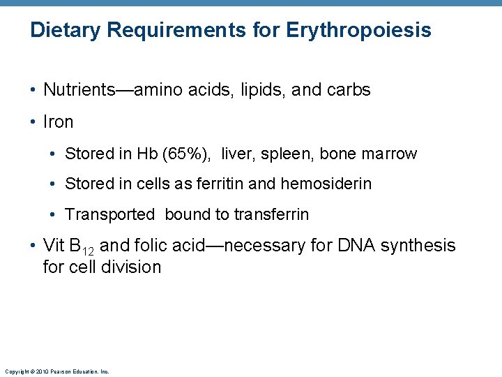 Dietary Requirements for Erythropoiesis • Nutrients—amino acids, lipids, and carbs • Iron • Stored