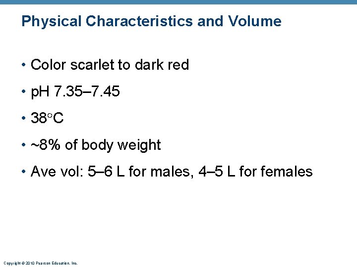 Physical Characteristics and Volume • Color scarlet to dark red • p. H 7.