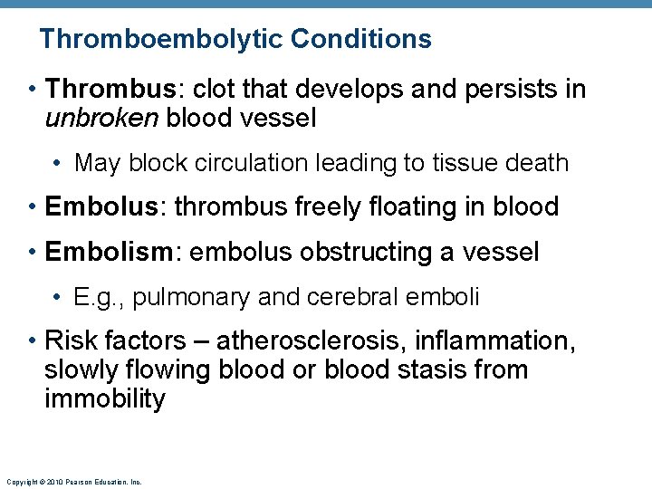 Thromboembolytic Conditions • Thrombus: clot that develops and persists in unbroken blood vessel •