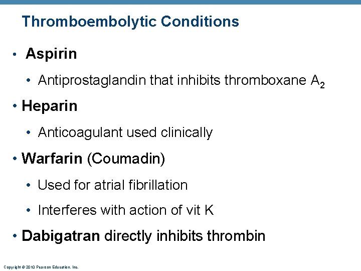 Thromboembolytic Conditions • Aspirin • Antiprostaglandin that inhibits thromboxane A 2 • Heparin •