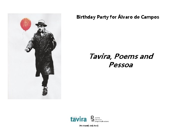 Birthday Party for Álvaro de Campos Tavira, Poems and Pessoa (No sound, only text)