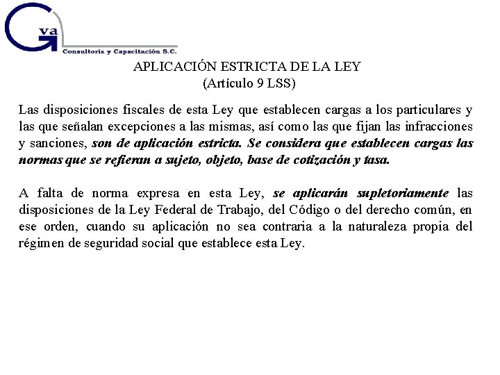 APLICACIÓN ESTRICTA DE LA LEY (Artículo 9 LSS) Las disposiciones fiscales de esta Ley