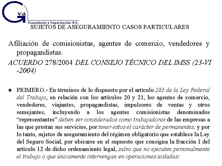 SUJETOS DE ASEGURAMIENTO CASOS PARTICULARES Afiliación de comisionistas, agentes de comercio, vendedores y propagandistas.