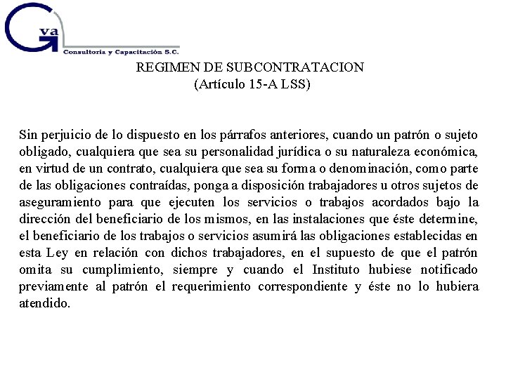 REGIMEN DE SUBCONTRATACION (Artículo 15 -A LSS) Sin perjuicio de lo dispuesto en los