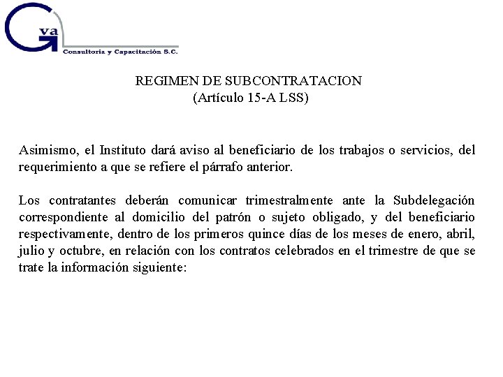 REGIMEN DE SUBCONTRATACION (Artículo 15 -A LSS) Asimismo, el Instituto dará aviso al beneficiario