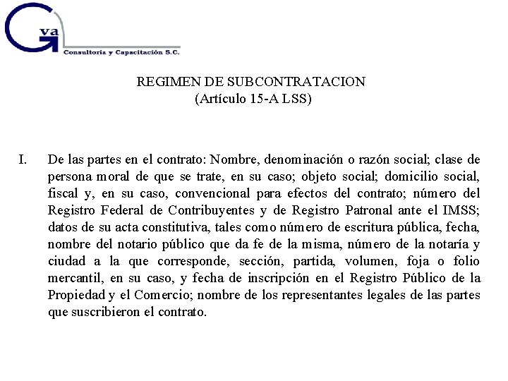 REGIMEN DE SUBCONTRATACION (Artículo 15 -A LSS) I. De las partes en el contrato: