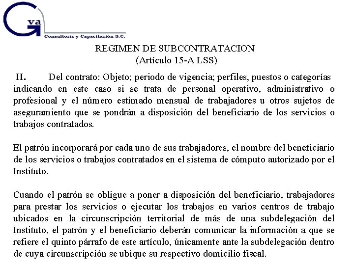 REGIMEN DE SUBCONTRATACION (Artículo 15 -A LSS) II. Del contrato: Objeto; periodo de vigencia;