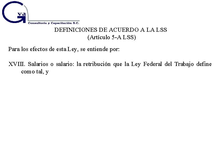 DEFINICIONES DE ACUERDO A LA LSS (Artículo 5 -A LSS) Para los efectos de