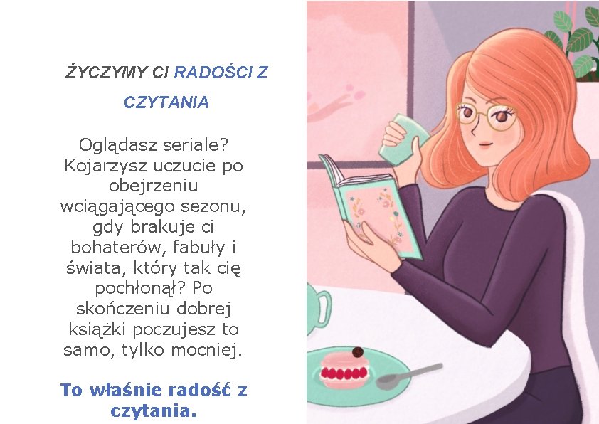 ŻYCZYMY CI RADOŚCI Z CZYTANIA Oglądasz seriale? Kojarzysz uczucie po obejrzeniu wciągającego sezonu, gdy