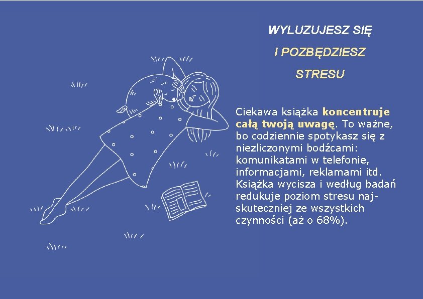 WYLUZUJESZ SIĘ I POZBĘDZIESZ STRESU Ciekawa książka koncentruje całą twoją uwagę. To ważne, bo