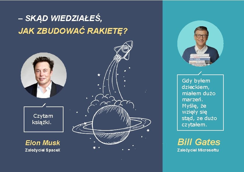 – SKĄD WIEDZIAŁEŚ, JAK ZBUDOWAĆ RAKIETĘ? Czytam książki. Gdy byłem dzieckiem, miałem dużo marzeń.