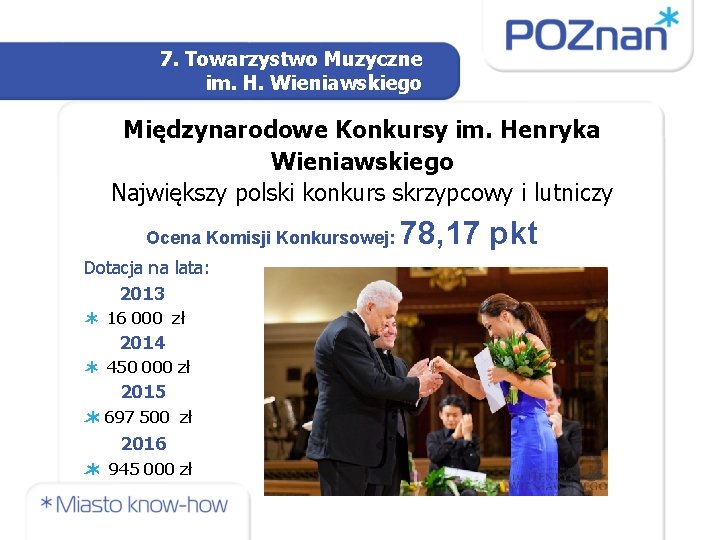 7. Towarzystwo Muzyczne im. H. Wieniawskiego Międzynarodowe Konkursy im. Henryka Wieniawskiego Największy polski konkurs