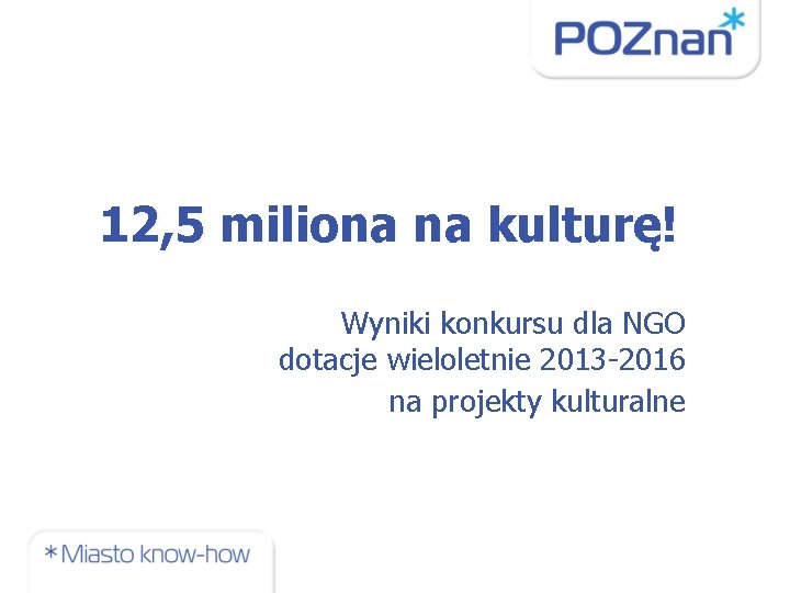 12, 5 miliona na kulturę! Wyniki konkursu dla NGO dotacje wieloletnie 2013 -2016 na