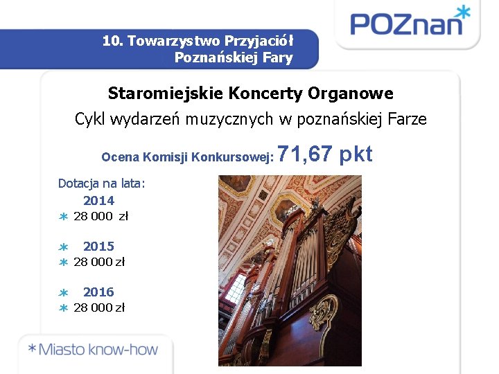 10. Towarzystwo Przyjaciół Poznańskiej Fary Staromiejskie Koncerty Organowe Cykl wydarzeń muzycznych w poznańskiej Farze