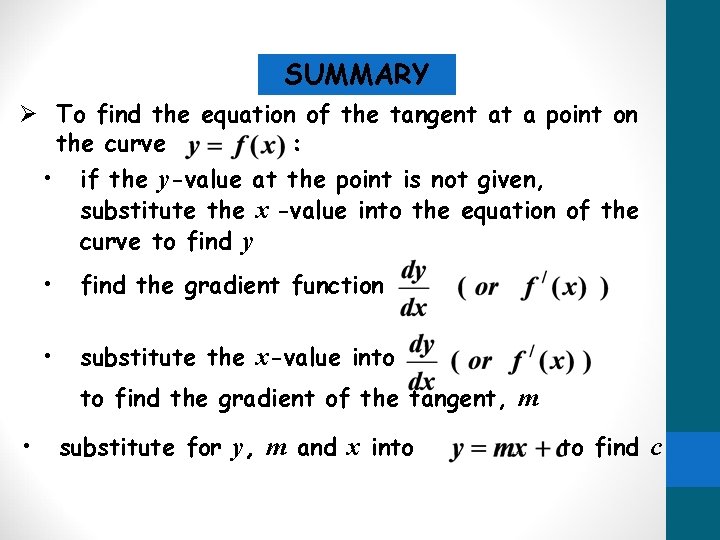 SUMMARY Ø To find the equation of the tangent at a point on the SUMMARY Ø To find the equation of the tangent at a point on the
