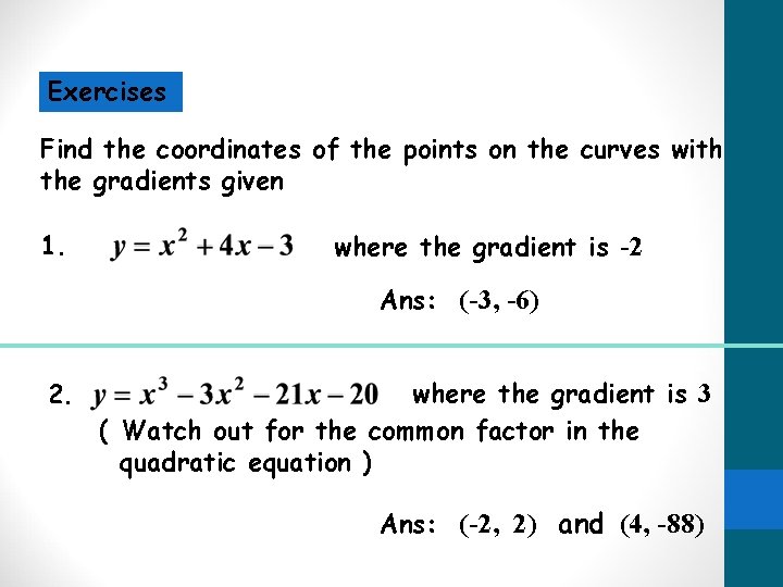 Exercises Find the coordinates of the points on the curves with the gradients given Exercises Find the coordinates of the points on the curves with the gradients given