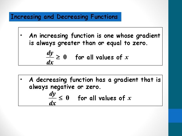 Increasing and Decreasing Functions • An increasing function is one whose gradient is always Increasing and Decreasing Functions • An increasing function is one whose gradient is always