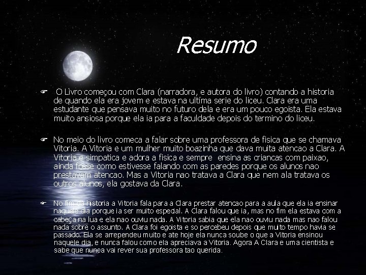 Resumo F O Lìvro começou com Clara (narradora, e autora do livro) contando a