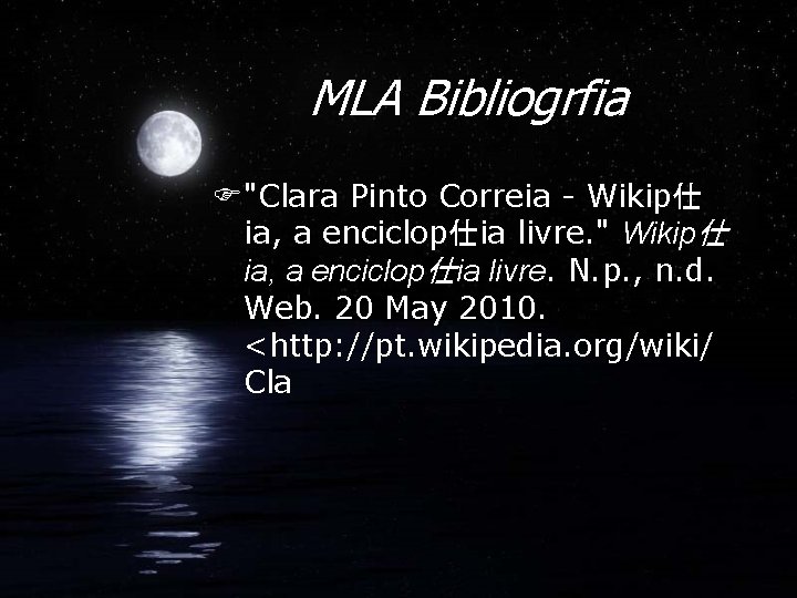 MLA Bibliogrfia F"Clara Pinto Correia - Wikip仕 ia, a enciclop仕ia livre. " Wikip仕 ia,