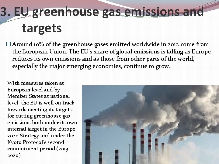 3. EU greenhouse gas emissions and targets � Around 10% of the greenhouse gases