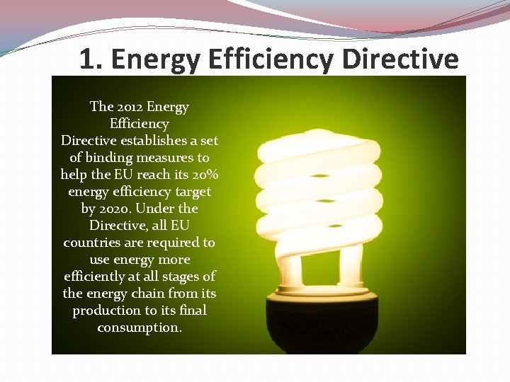 1. Energy Efficiency Directive The 2012 Energy Efficiency Directive establishes a set of binding