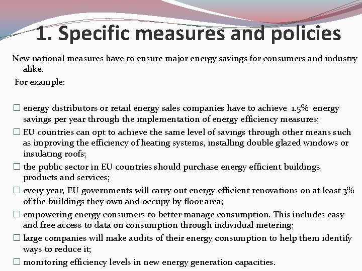 1. Specific measures and policies New national measures have to ensure major energy savings