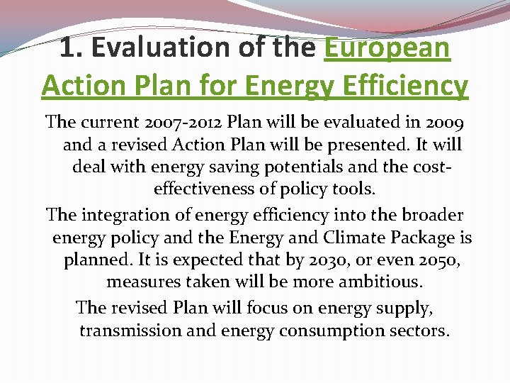 1. Evaluation of the European Action Plan for Energy Efficiency The current 2007 -2012