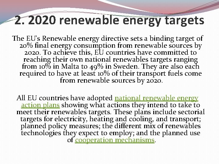 2. 2020 renewable energy targets The EU's Renewable energy directive sets a binding target