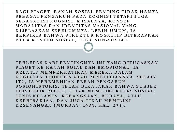 BAGI PIAGET, RANAH SOSIAL PENTING TIDAK HANYA SEBAGAI PENGARUH PADA KOGNISI TETAPI JUGA SEBAGAI