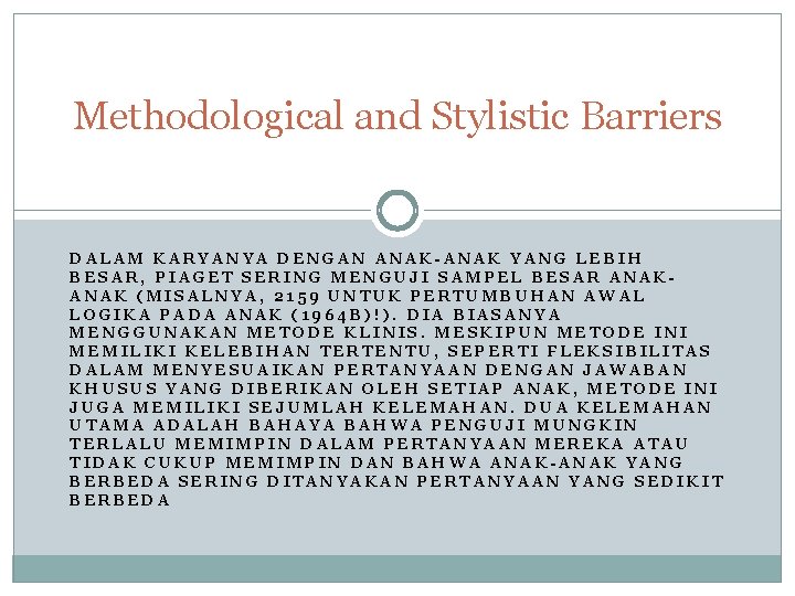 Methodological and Stylistic Barriers DALAM KARYANYA DENGAN ANAK-ANAK YANG LEBIH BESAR, PIAGET SERING MENGUJI