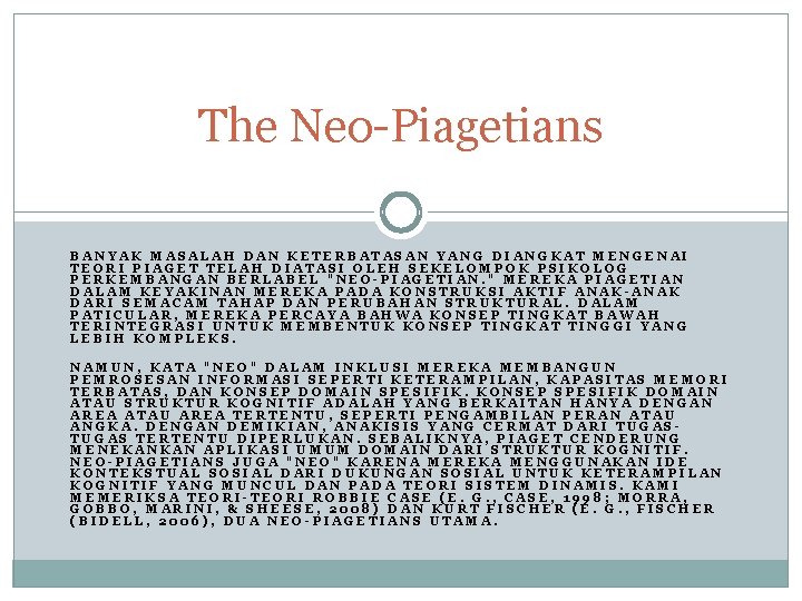 The Neo-Piagetians BANYAK MASALAH DAN KETERBATASAN YANG DIANGKAT MENGENAI TEORI PIAGET TELAH DIATASI OLEH