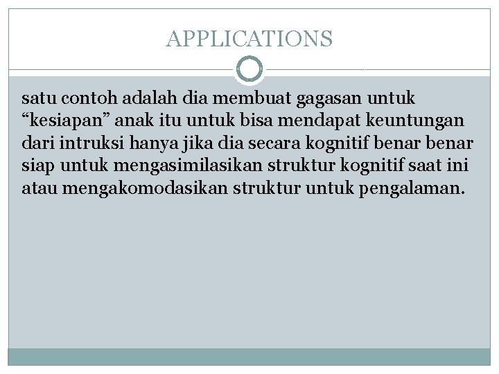 APPLICATIONS satu contoh adalah dia membuat gagasan untuk “kesiapan” anak itu untuk bisa mendapat