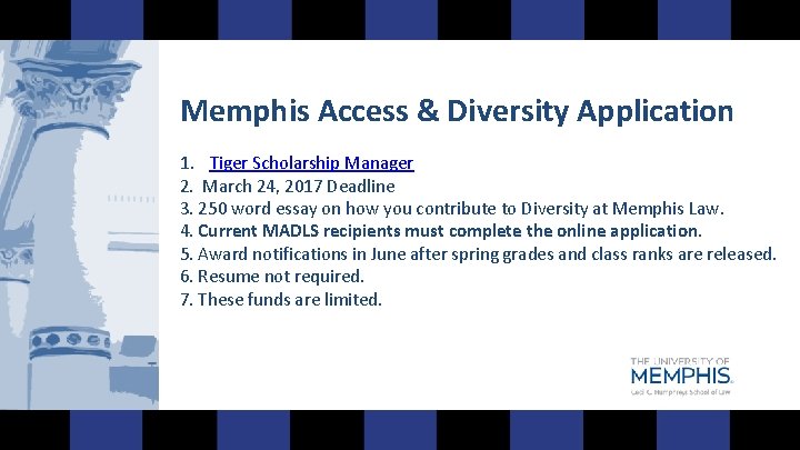 Memphis Access & Diversity Application 1. Tiger Scholarship Manager 2. March 24, 2017 Deadline